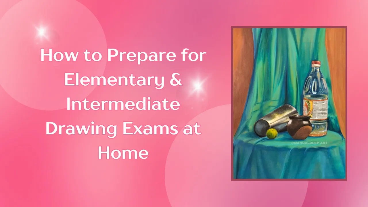 Prepare for Elementary & Intermediate Drawing Exams at Home