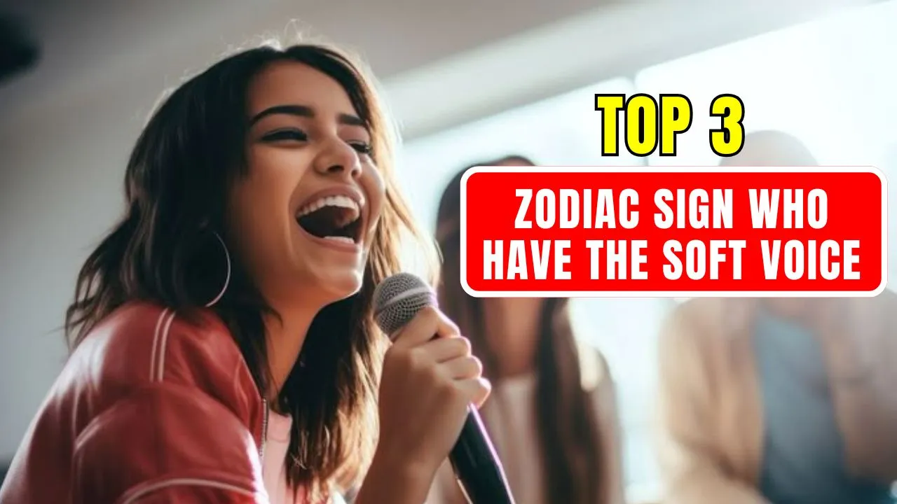 Top 3 Zodiac Sign Who Have The Soft Voice