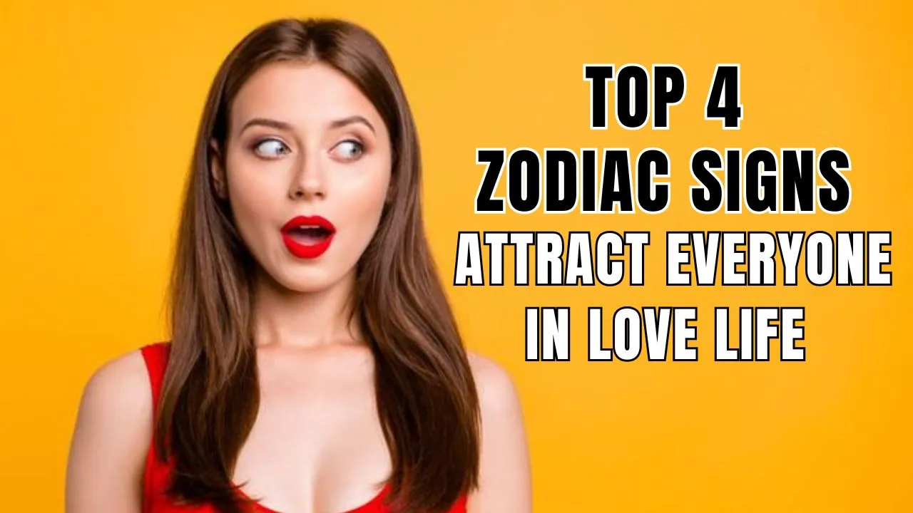 Top 4 Zodiac Signs Attract Everyone In Love Life