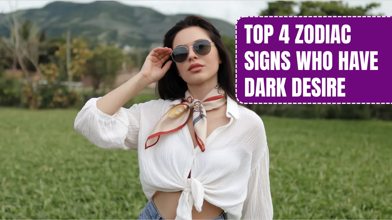 Top 4 Zodiac Signs Who Have Dark Desire