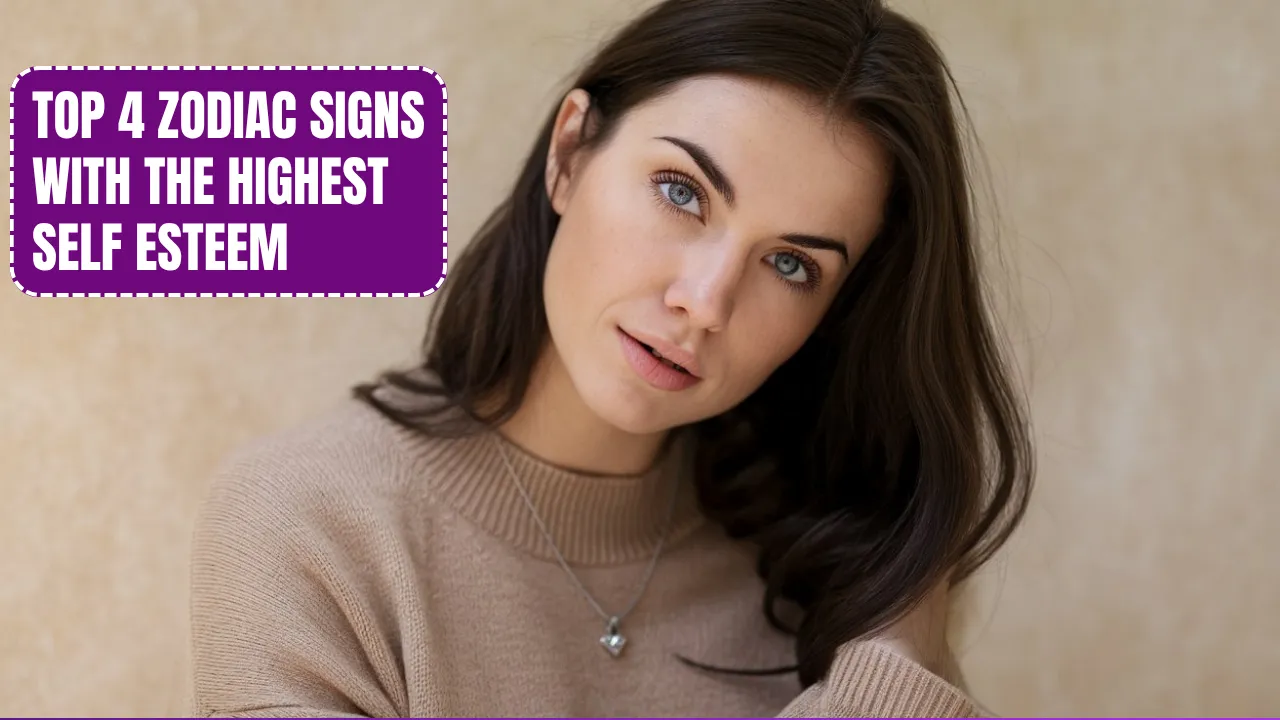 Top 4 Zodiac Signs With The Highest Self Esteem